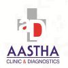 Aastha Clinic & Diagnostics