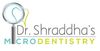 Dr. Shraddha's MicroDentistry