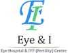 Eye & I Eye Hospital & IVF (Fertility) Centre