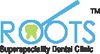 Roots Superspeciality Dental Clinic