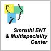 Smruthi ENT And Multispeciality Center Smruthi ENT And Multispeciality Center